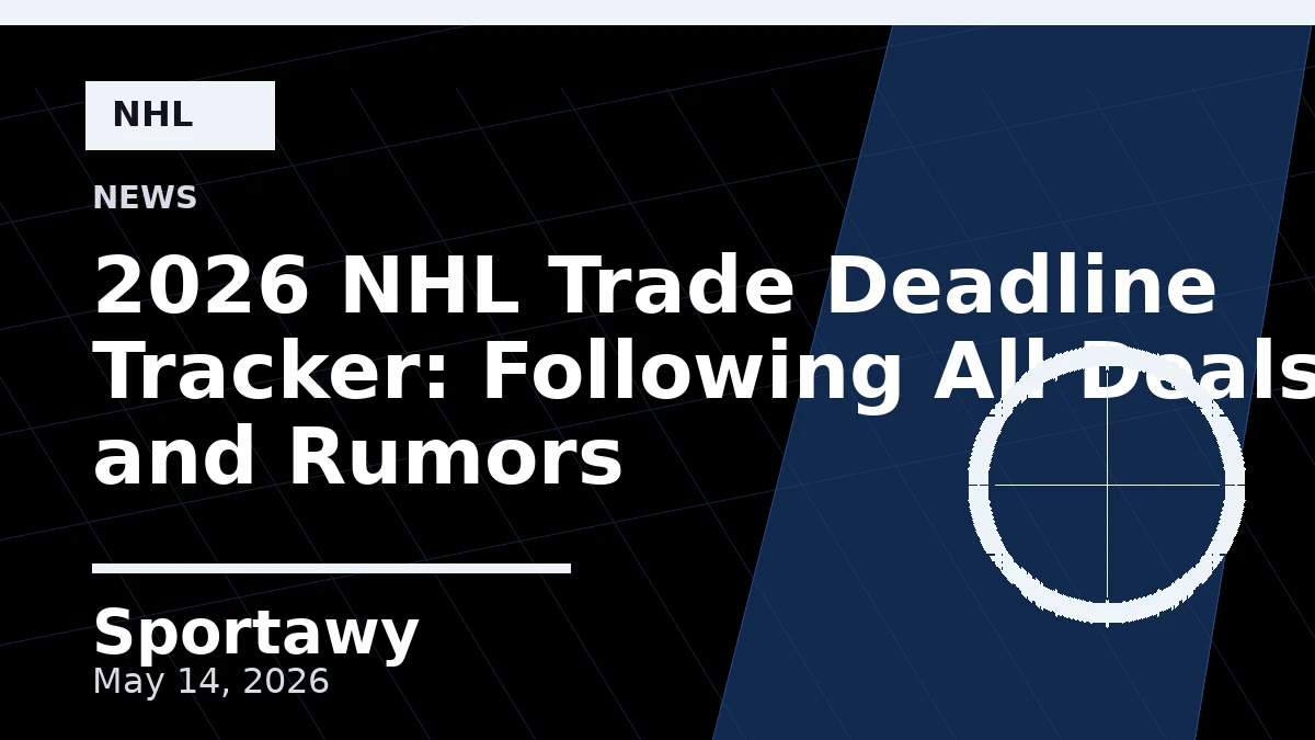2026 NHL Trade Deadline Tracker: Following All Deals and Rumors