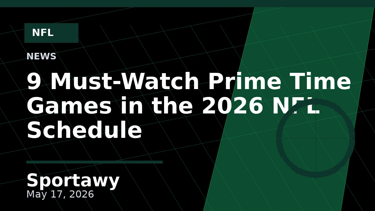 9 Must-Watch Prime Time Games in the 2026 NFL Schedule