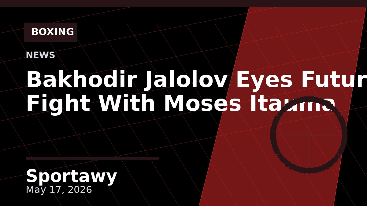 Bakhodir Jalolov Eyes Future Fight With Moses Itauma