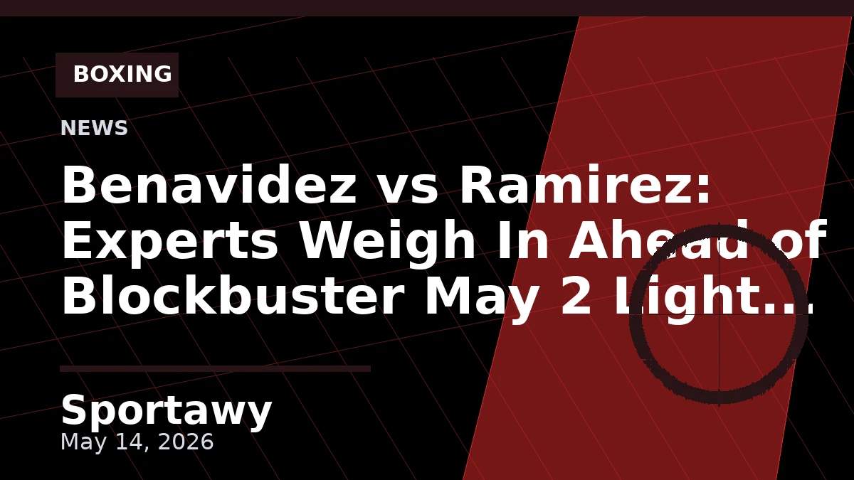 Benavidez vs Ramirez: Experts Weigh In Ahead of Blockbuster May 2 Light Heavyweight Clash