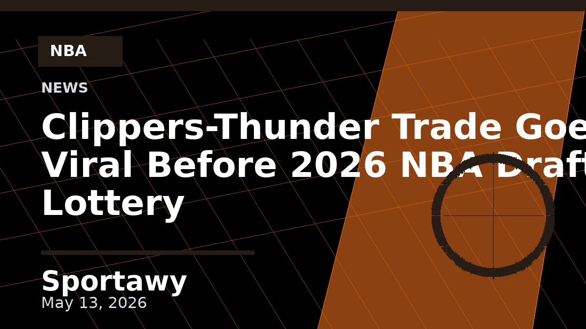 Clippers-Thunder Trade Goes Viral Before 2026 NBA Draft Lottery
