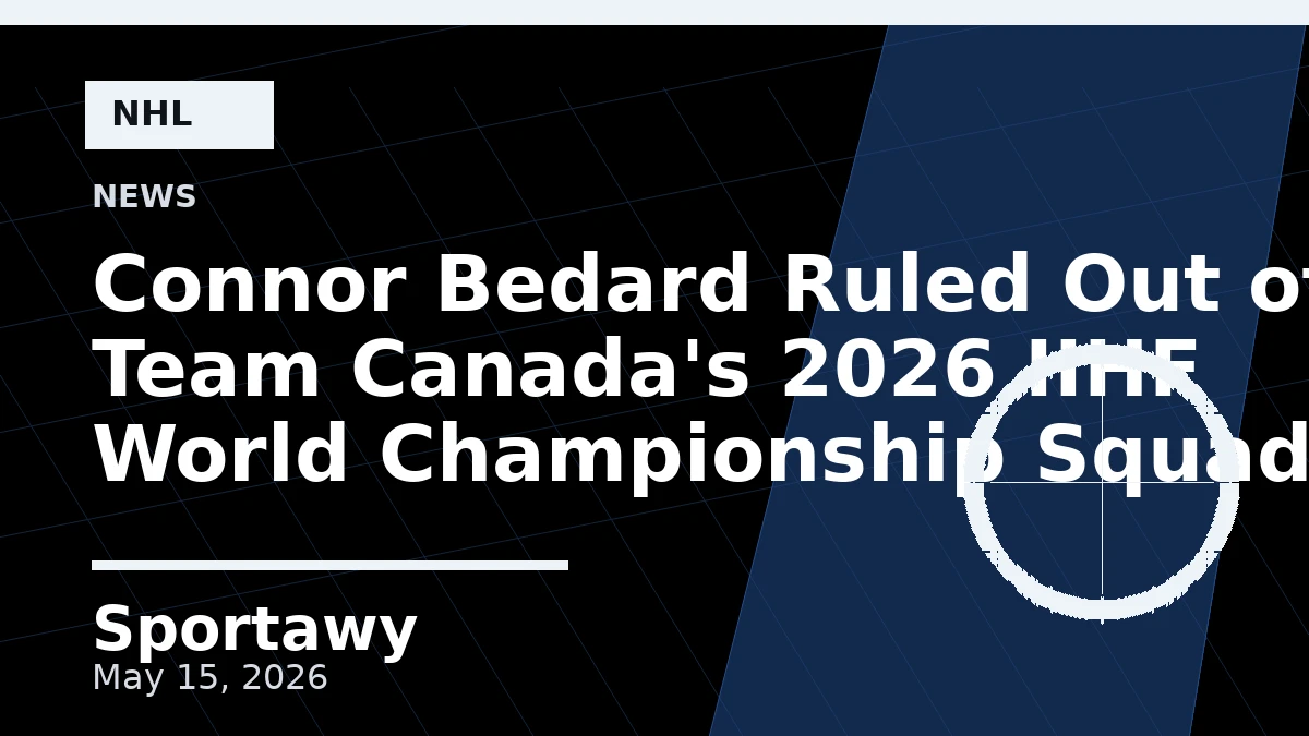 Connor Bedard Ruled Out of Team Canada's 2026 IIHF World Championship Squad
