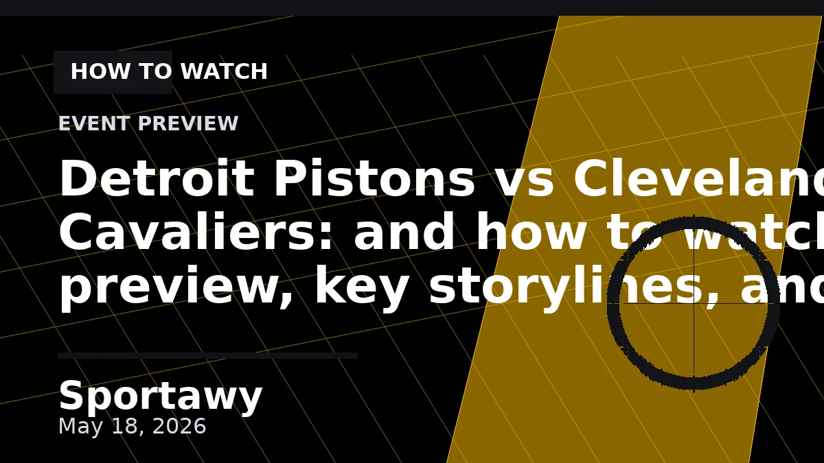 Detroit Pistons vs Cleveland Cavaliers: and how to watch: preview, key storylines, and prediction