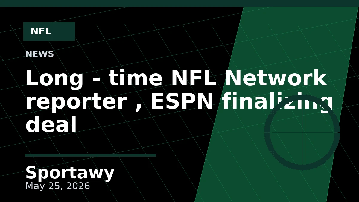 Long - time NFL Network reporter , ESPN finalizing deal