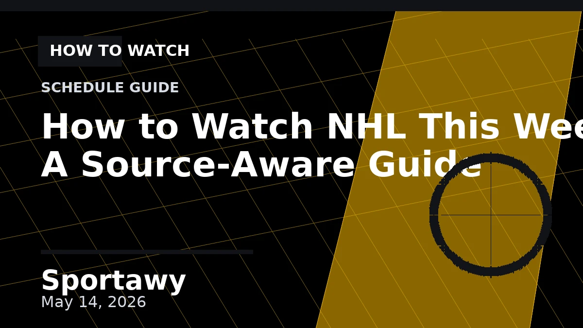 How to Watch NHL This Week: A Source-Aware Guide