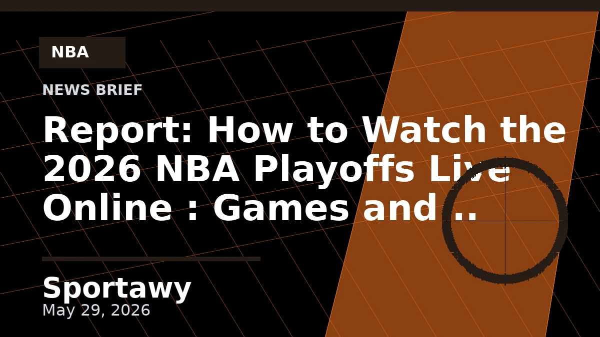 Report: How to Watch the 2026 NBA Playoffs Live Online : Games and Availability