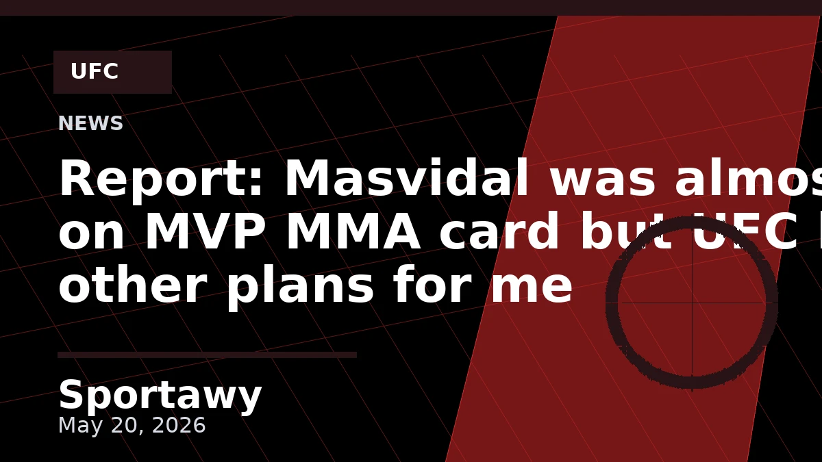 Report: Masvidal was almost on MVP MMA card but UFC had other plans for me