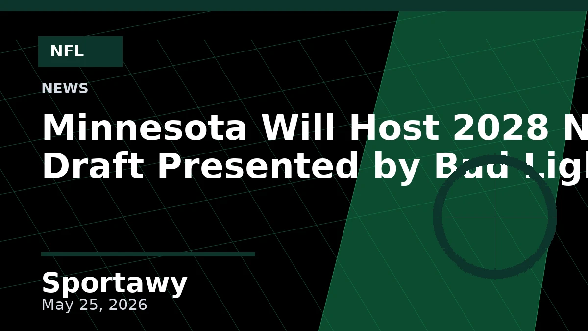 Minnesota Will Host 2028 NFL Draft Presented by Bud Light