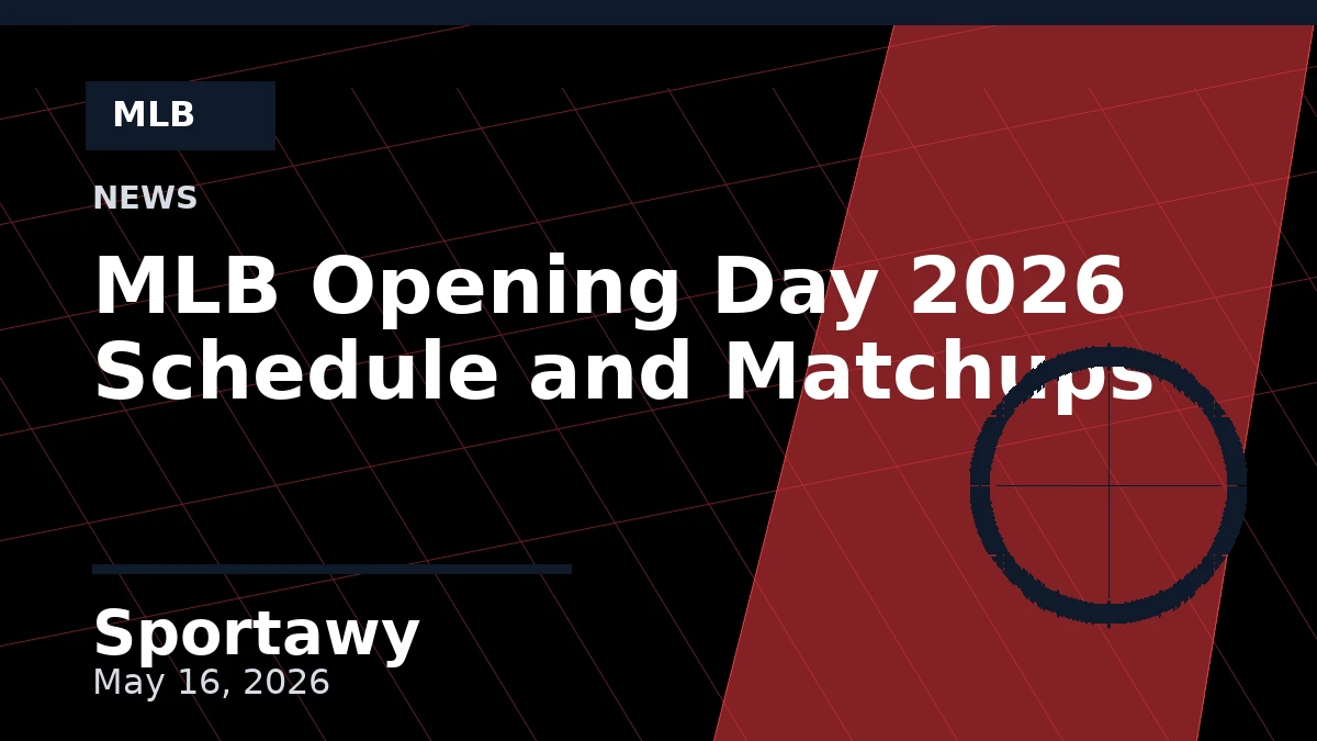 MLB Opening Day 2026 Schedule and Matchups