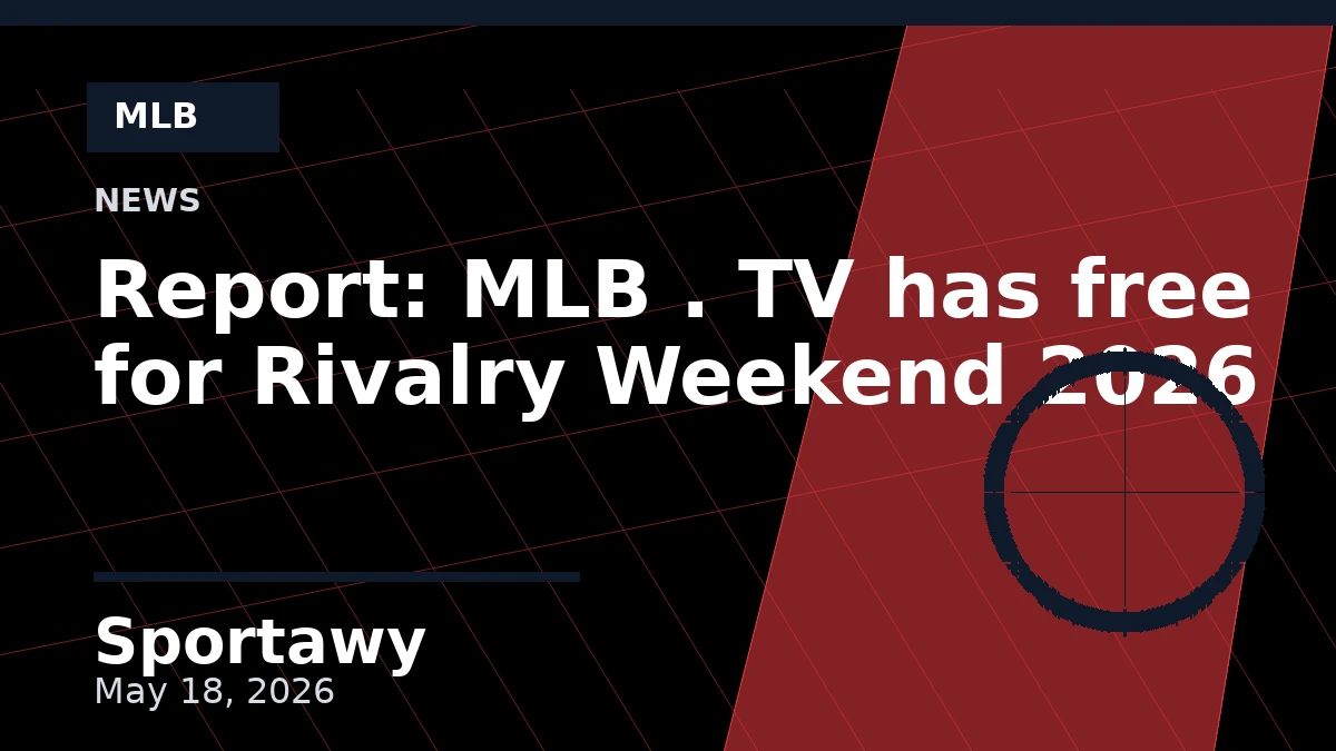 Report: MLB . TV has free for Rivalry Weekend 2026