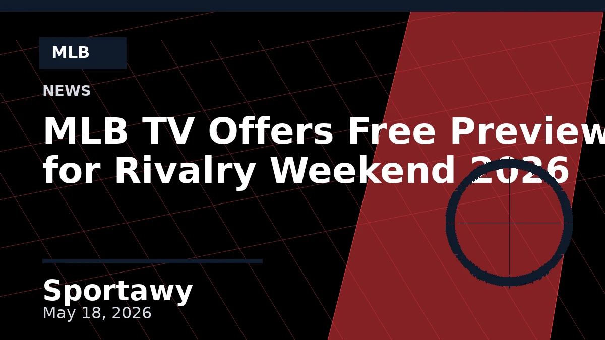 MLB TV Offers Free Preview for Rivalry Weekend 2026