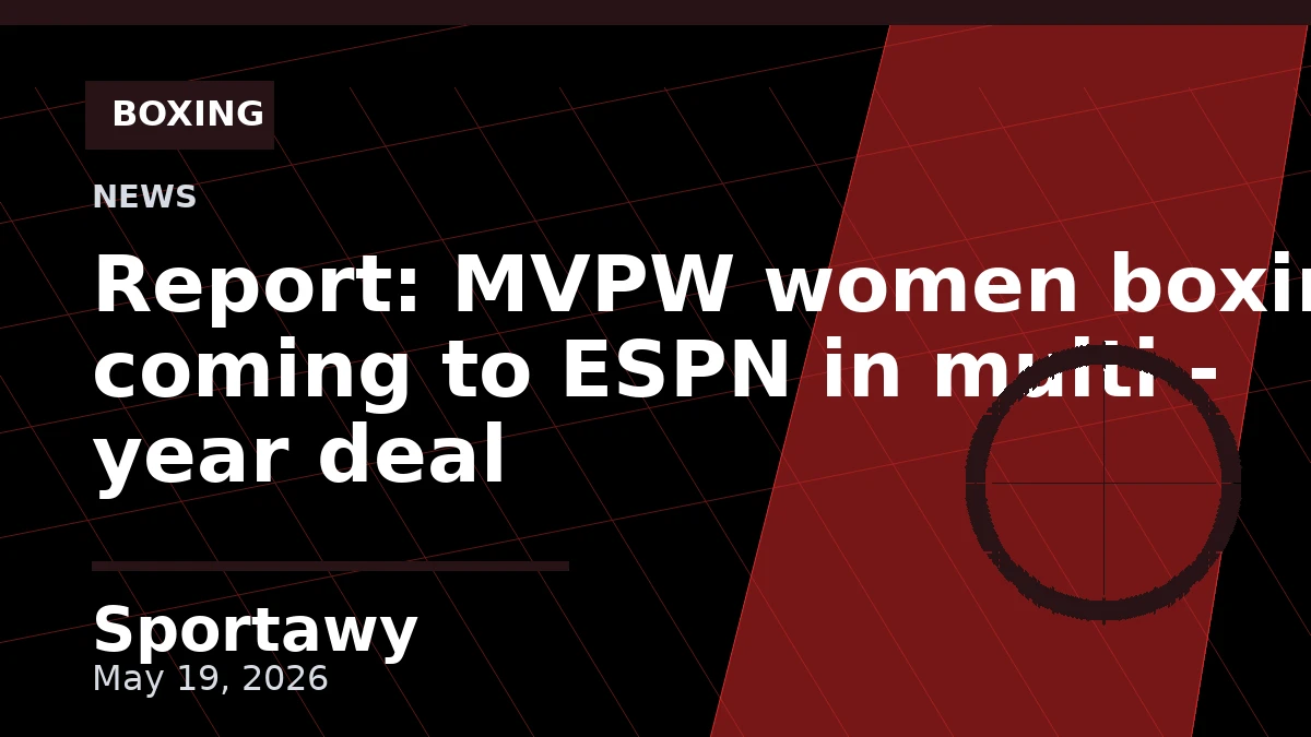 Report: MVPW women boxing coming to ESPN in multi - year deal