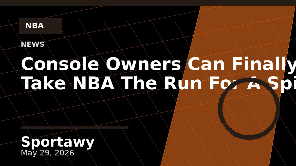 Console Owners Can Finally Take NBA The Run For A Spin
