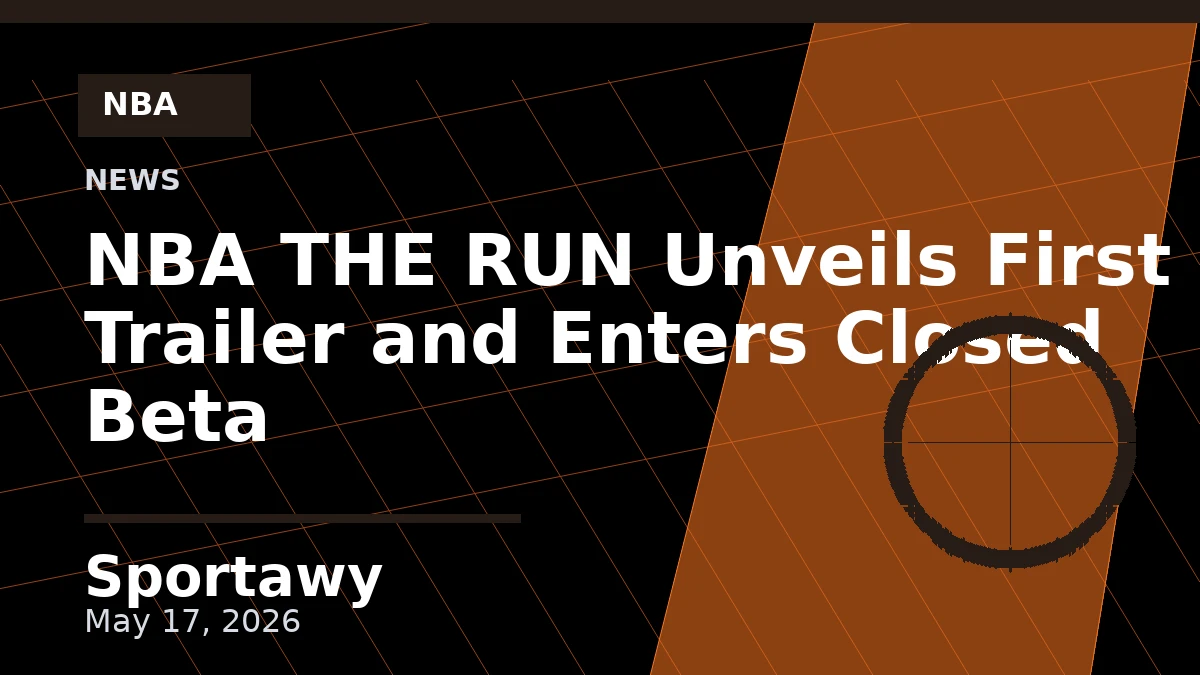 NBA THE RUN Unveils First Trailer and Enters Closed Beta