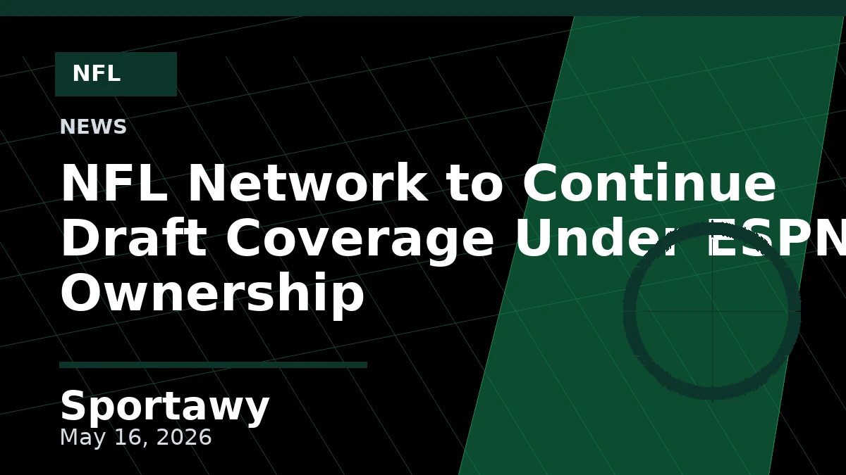 NFL Network to Continue Draft Coverage Under ESPN Ownership