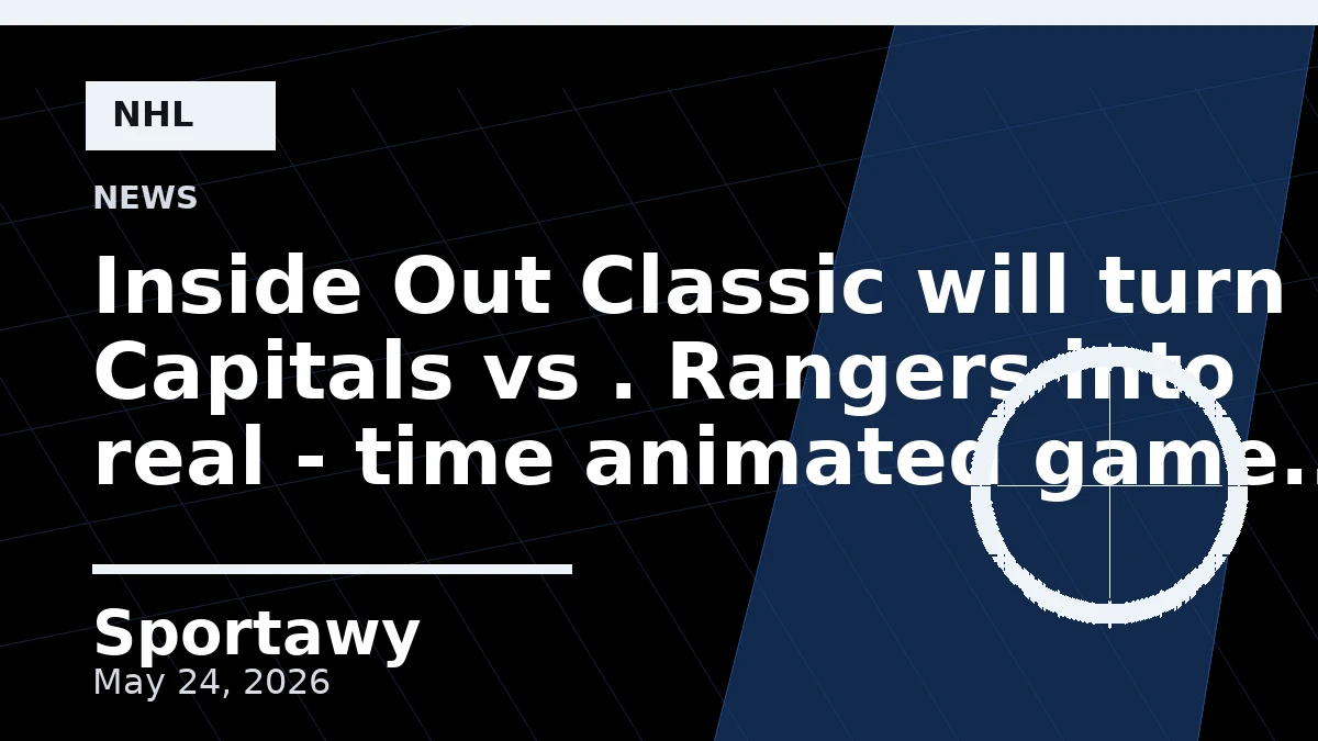 Inside Out Classic will turn Capitals vs . Rangers into real - time animated game inspired by popular Disney - Pixar movies