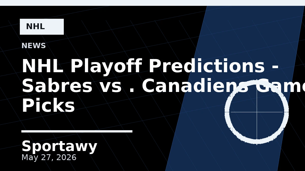 NHL Playoff Predictions - Sabres vs . Canadiens Game 2 Picks