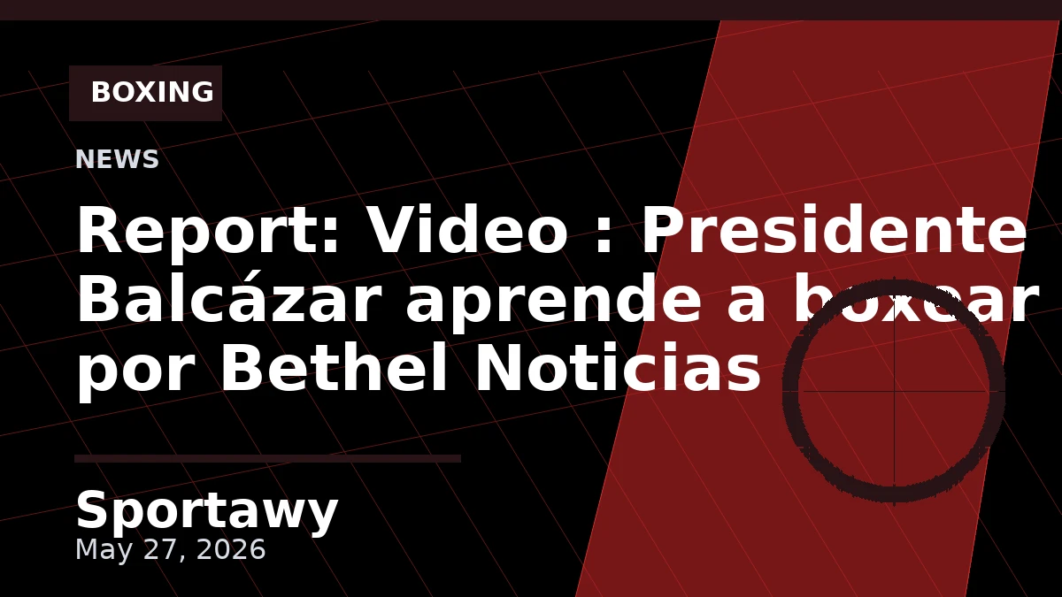 Report: Video : Presidente Balcázar aprende a boxear por Bethel Noticias