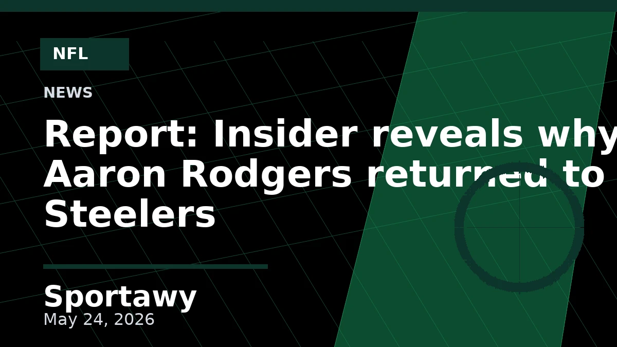 Report: Insider reveals why Aaron Rodgers returned to Steelers