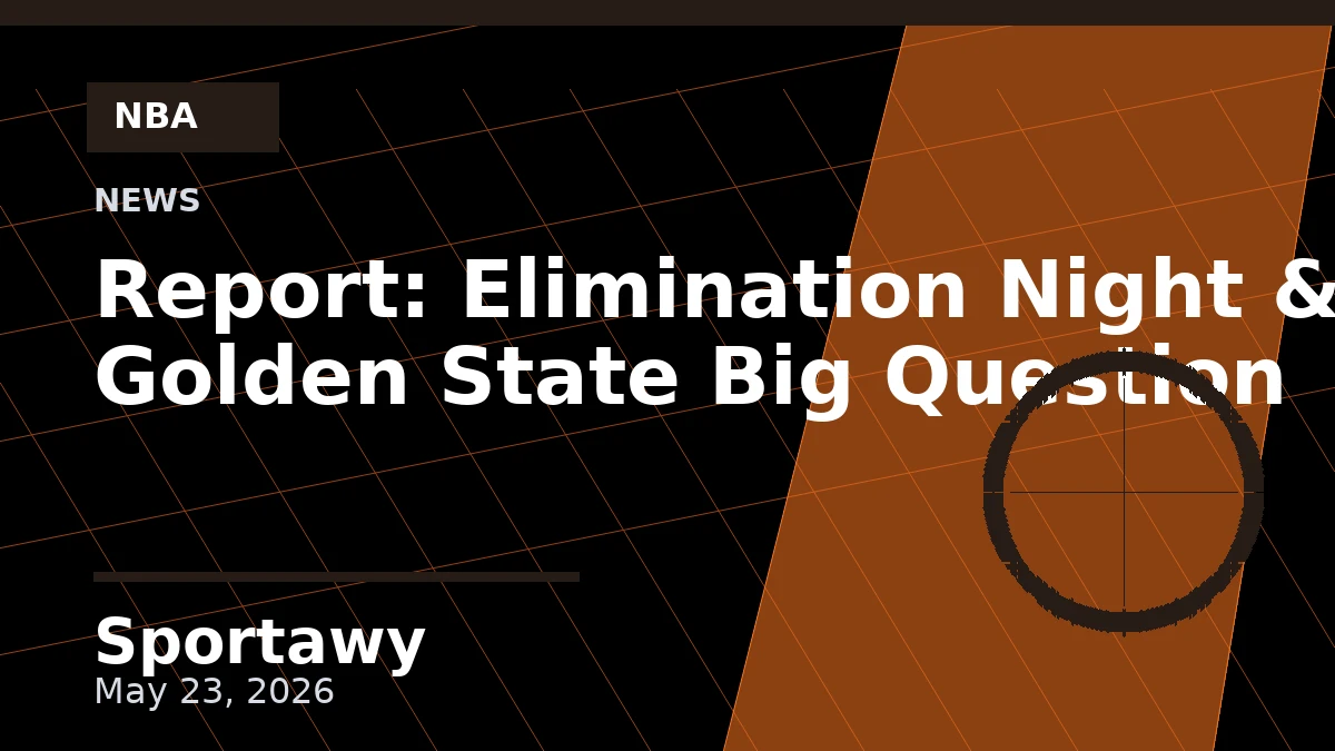 Report: Elimination Night & Golden State Big Question