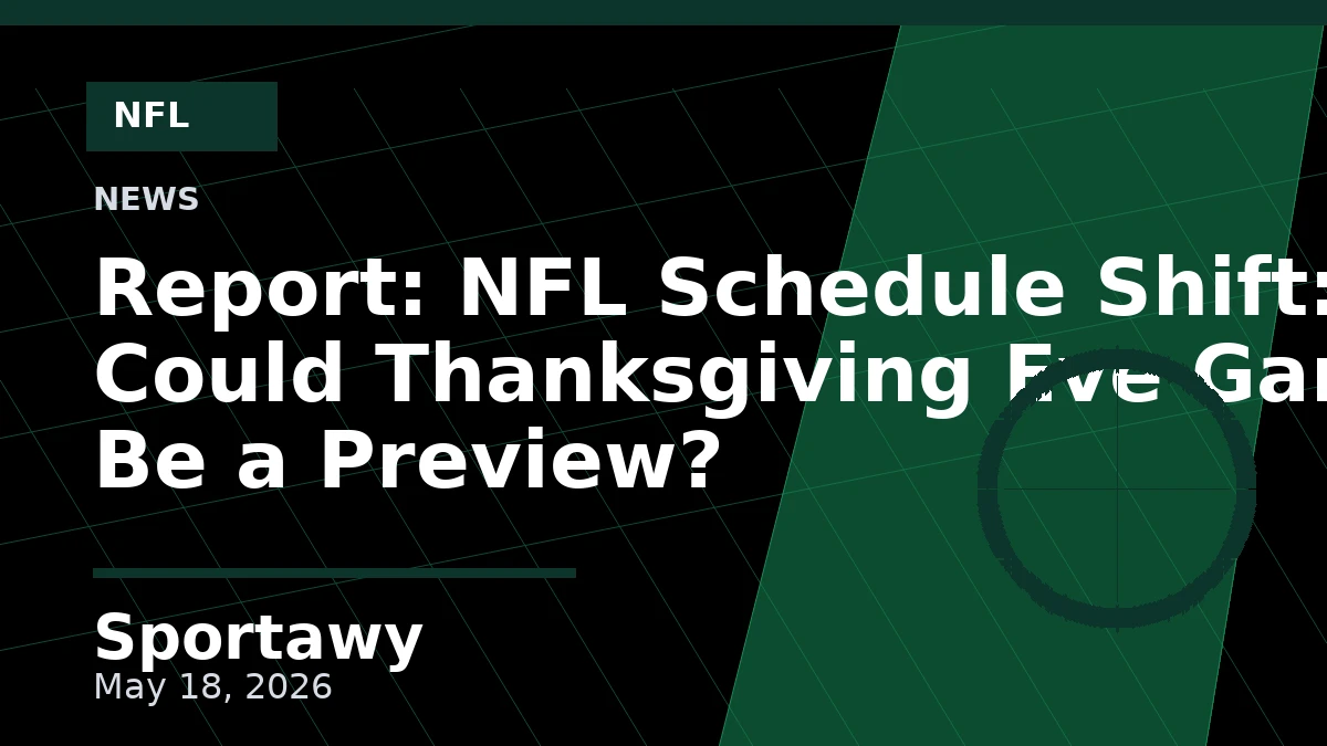 Report: NFL Schedule Shift: Could Thanksgiving Eve Game Be a Preview?