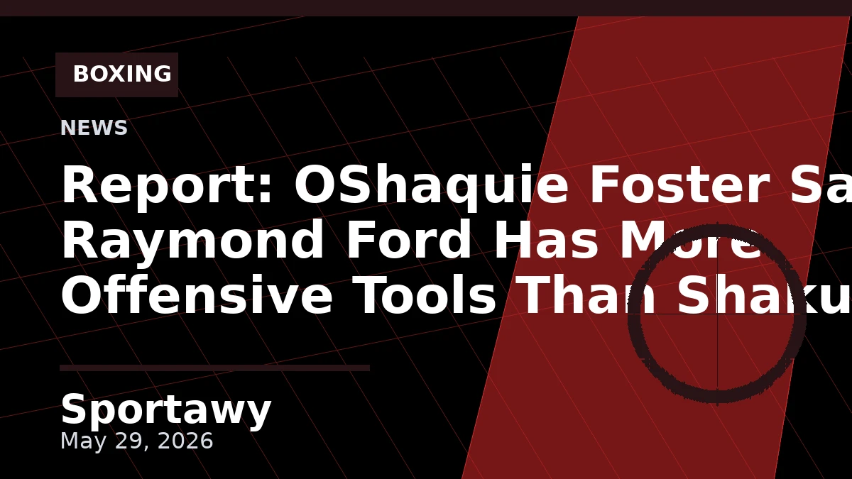 Report: OShaquie Foster Says Raymond Ford Has More Offensive Tools Than Shakur Stevenson