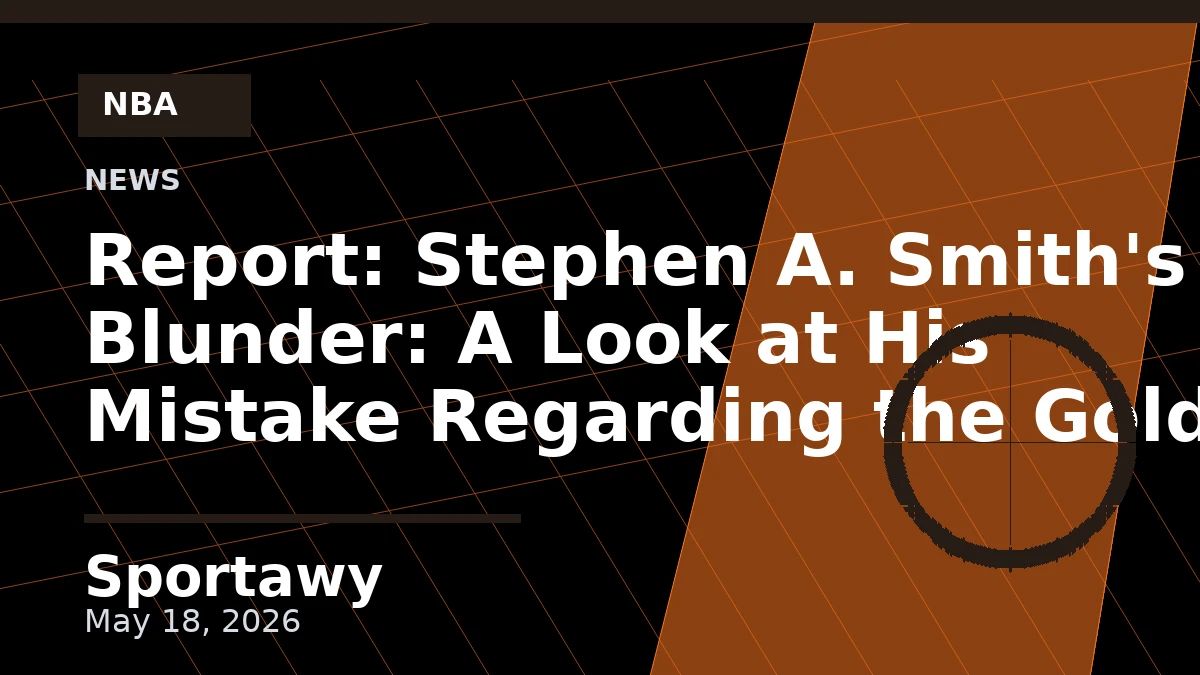 Report: Stephen A. Smith's Blunder: A Look at His Mistake Regarding the Golden State Warriors