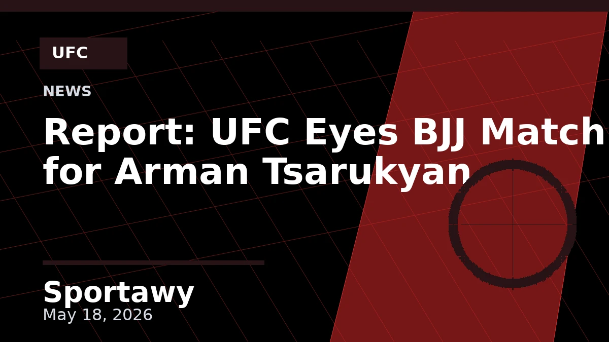 Report: UFC Eyes BJJ Match for Arman Tsarukyan