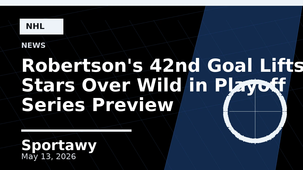 Robertson's 42nd Goal Lifts Stars Over Wild in Playoff Series Preview