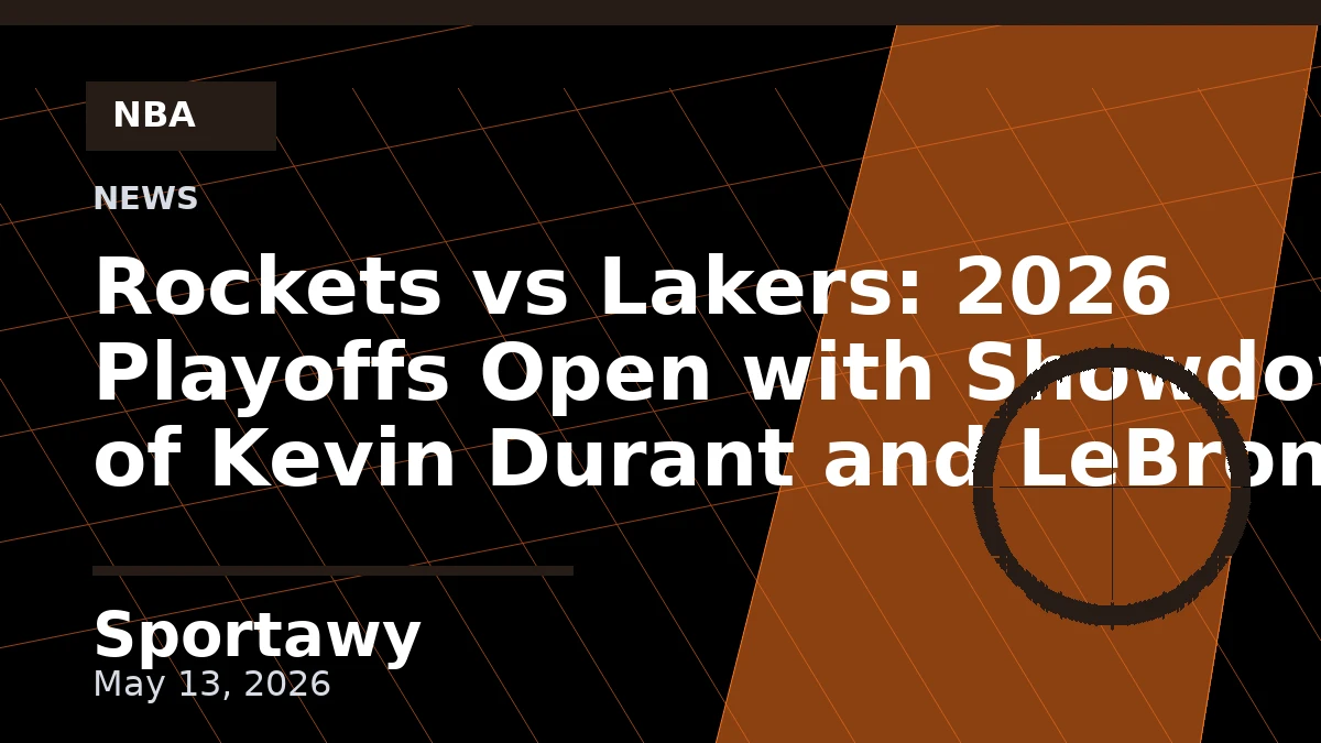 Rockets vs Lakers: 2026 Playoffs Open with Showdown of Kevin Durant and LeBron James