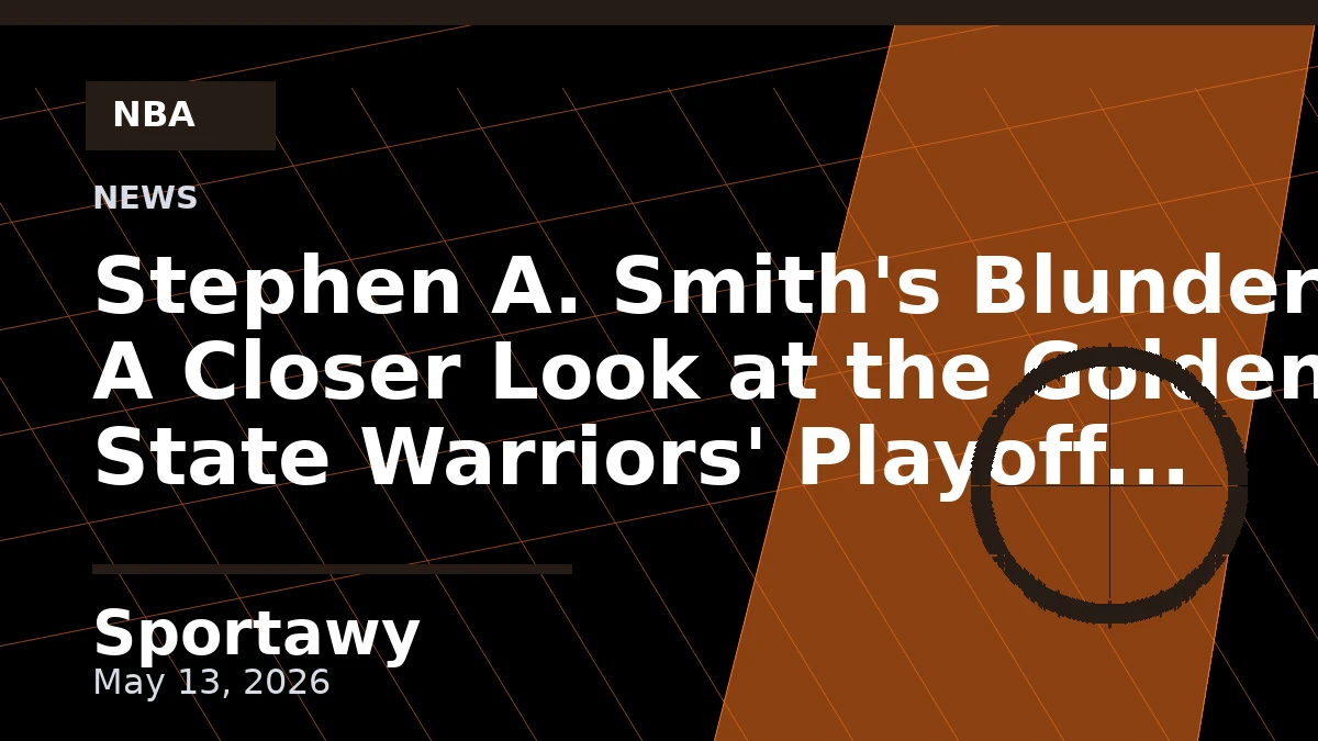 Stephen A. Smith's Blunder: A Closer Look at the Golden State Warriors' Playoff Mistake