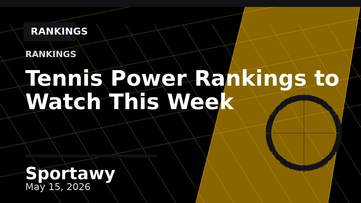 Tennis Power Rankings to Watch This Week