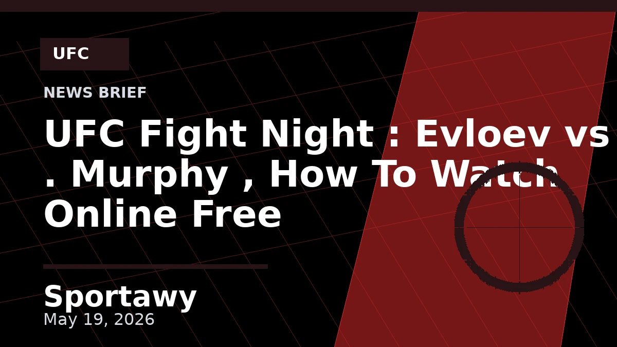 UFC Fight Night : Evloev vs . Murphy , How To Watch Online Free