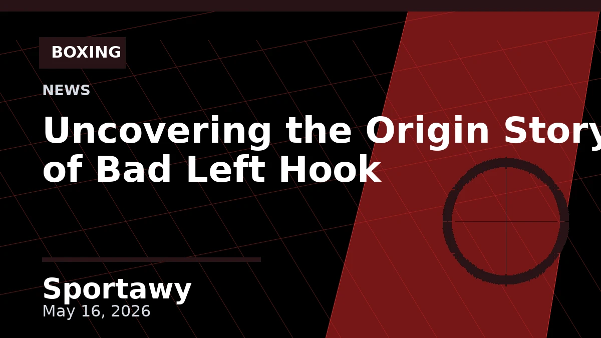 Uncovering the Origin Story of Bad Left Hook