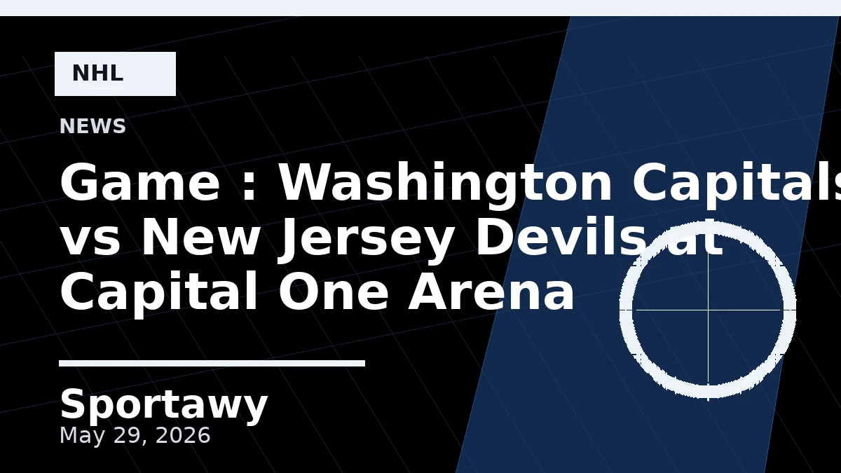 Game : Washington Capitals vs New Jersey Devils at Capital One Arena
