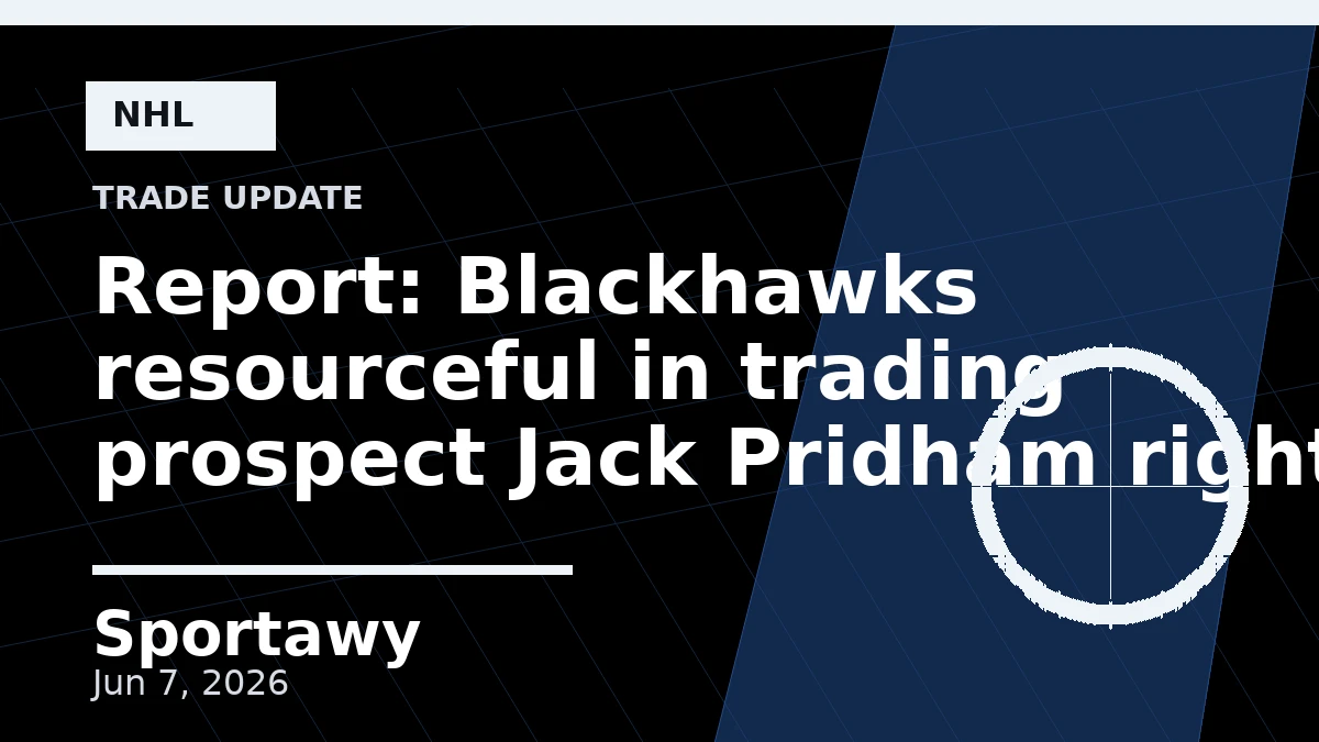 Report: Blackhawks resourceful in trading prospect Jack Pridham rights , but underlying problem remains
