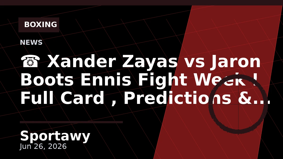☎️ Xander Zayas vs Jaron Boots Ennis Fight Week ! Full Card , Predictions & Picks❗️