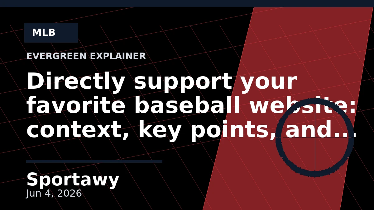 Directly support your favorite baseball website: context, key points, and what it means