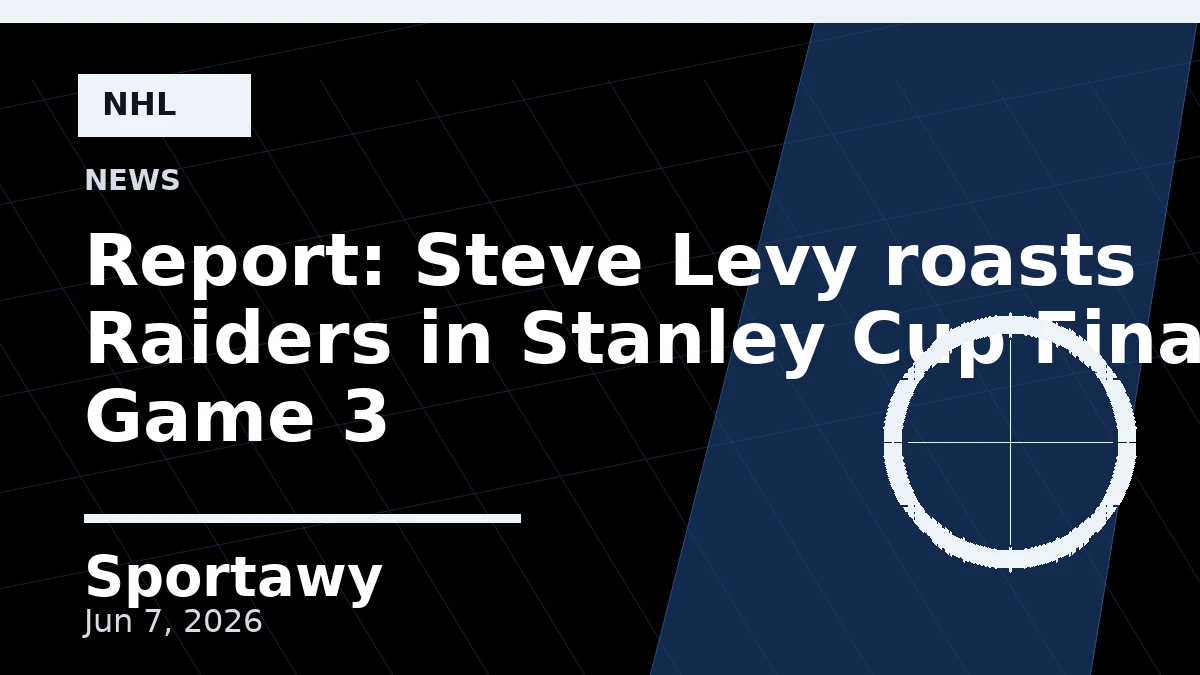 Report: Steve Levy roasts Raiders in Stanley Cup Final Game 3