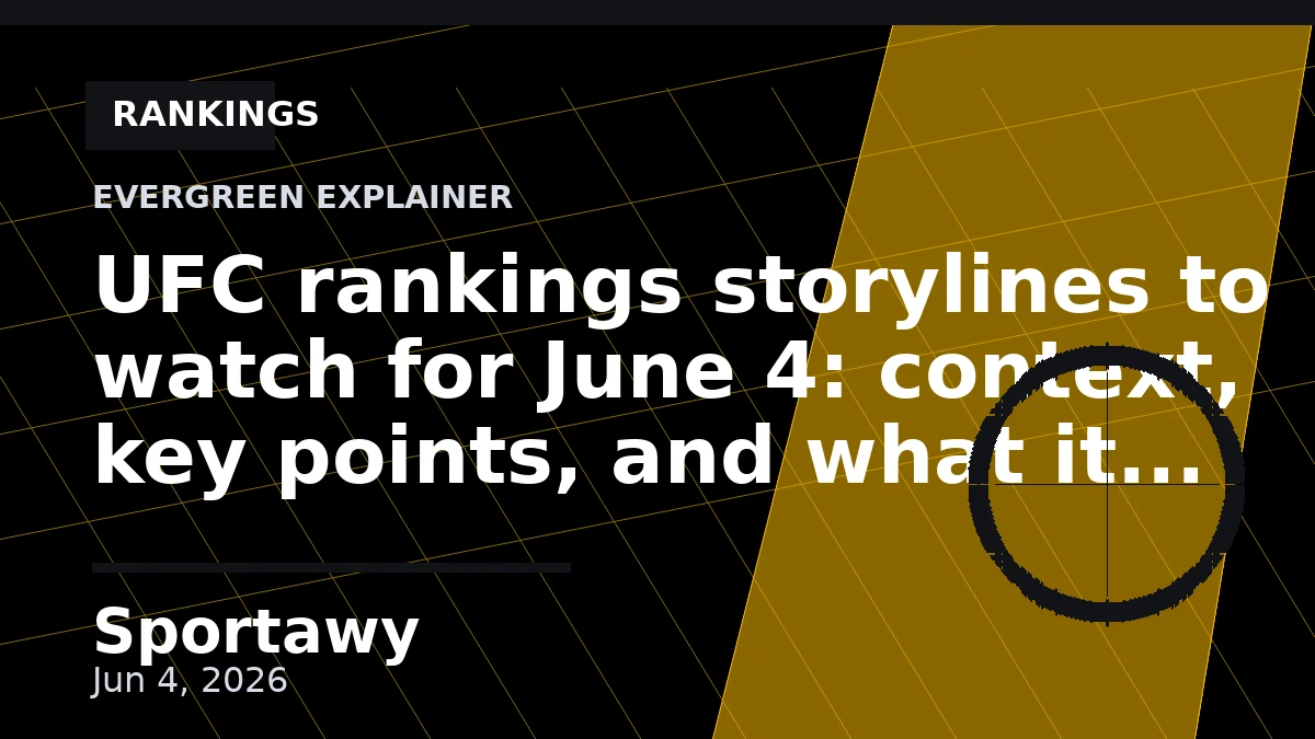 UFC rankings storylines to watch for June 4: context, key points, and what it means