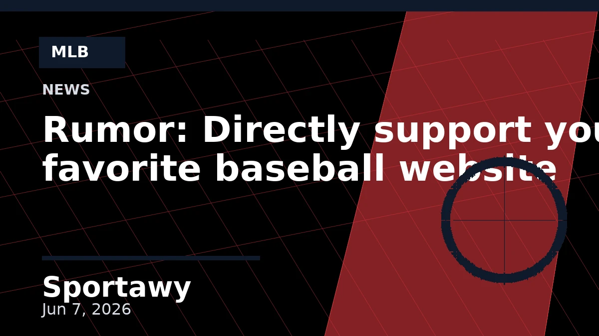 Rumor: Directly support your favorite baseball website