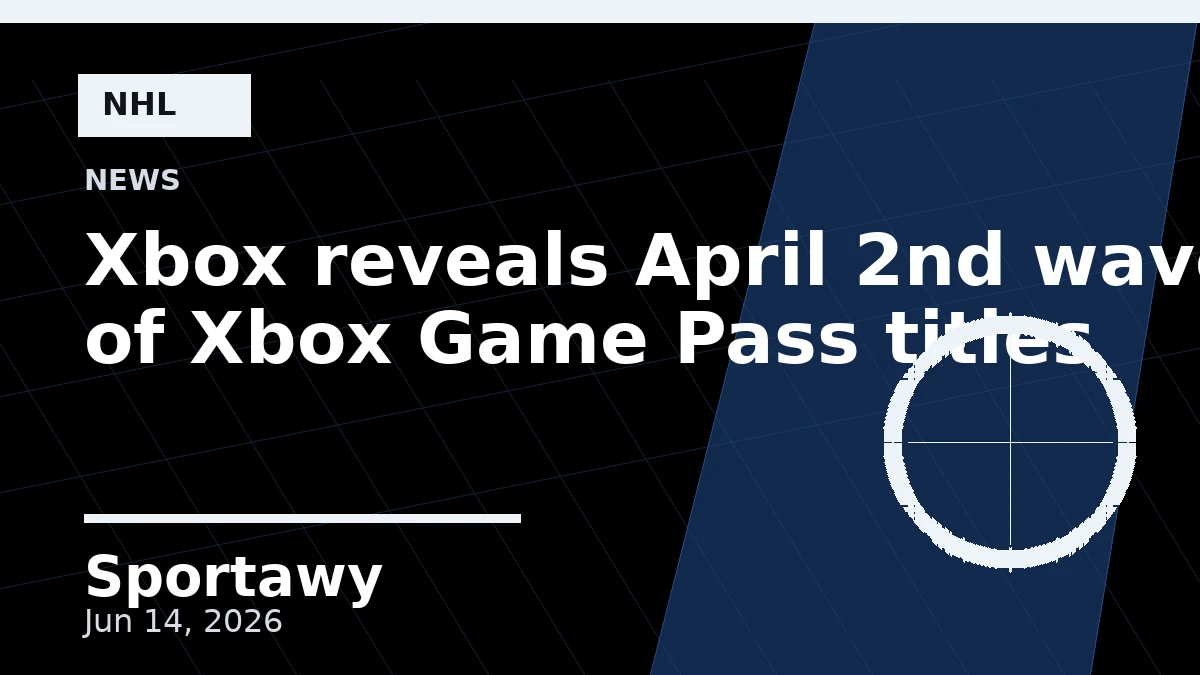 Xbox reveals April 2nd wave of Xbox Game Pass titles