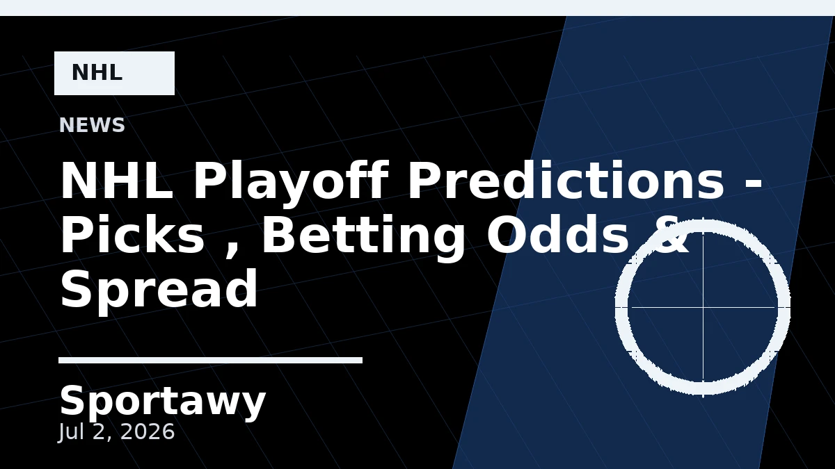 NHL Playoff Predictions - Picks , Betting Odds & Spread